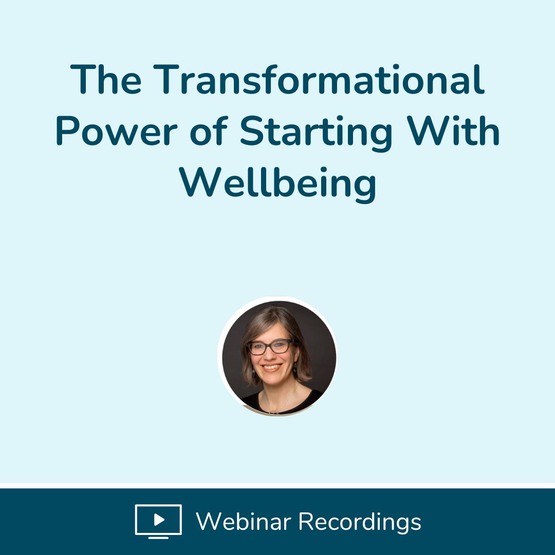 The Transformational Power of Starting With Wellbeing
